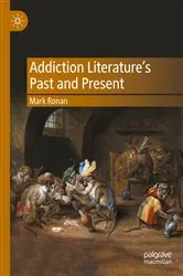 Book cover of Addiction Literature's Past and Present by Mark Ronan