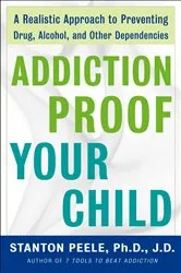 Book cover of Addiction Proof Your Child by Stanton Peele