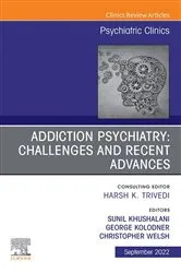 Book cover of Addiction Psychiatry: Challenges and Recent Advances, An Issue of Psychiatric Clinics of North America, E-Book by George Kolodner M.D. DLFAPA FASAM