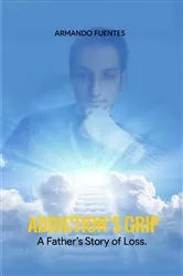 Book cover of Addiction's Grip by Armando Fuentes