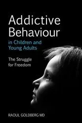 Book cover of Addictive Behaviour in Children and Young Adults by Raoul Goldberg