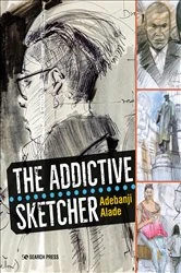 Book cover of Addictive Sketcher by Adebanji Alade