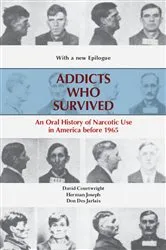 Book cover of Addicts Who Survived by David T. Courtwright