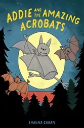 Book cover of Addie and the Amazing Acrobats by Shauna Cagan