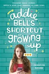 Book cover of Addie Bell's Shortcut to Growing Up by Jessica Brody