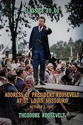 Book cover of Address of President Roosevelt at St. Louis, Missouri, October 2, 1902 by Unknown