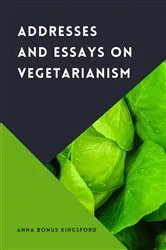 Book cover of Addresses and Essays on Vegetarianism by Unknown