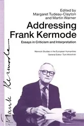 Book cover of Addressing Frank Kermode: Essays in Criticism and Interpretation by Margaret Tudeau-Clayton