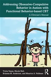 Book cover of Addressing Obsessive-Compulsive Behavior in Autism with Functional Behavior-based CBT by Tricia Vause