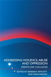 Book cover of Addressing Violence, Abuse and Oppression by Barbara Fawcett