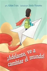 Book cover of ¡Adelante, ve a cambiar el mundo! by Ashten Evans