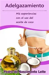 Book cover of Adelgazamiento: Mis experiencias con el uso del aceite de coco by Pedro do Nascimento Leite