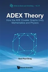 Book cover of Adex Theory: How The Ade Coxeter Graphs Unify Mathematics And Physics by Unknown