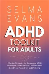 Book cover of ADHD Toolkit for Adults: Effective Strategies for Overcoming ADHD Challenges by Selma Evans