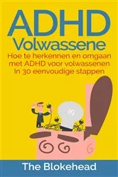 Book cover of ADHD Volwassene : Hoe te herkennen en omgaan met ADHD voor volwassenen In 30 eenvoudige stappen by Unknown