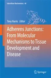 Book cover of Adherens Junctions: from Molecular Mechanisms to Tissue Development and Disease by Tony Harris
