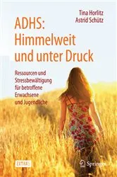 Book cover of ADHS: Himmelweit und unter Druck by Tina Horlitz