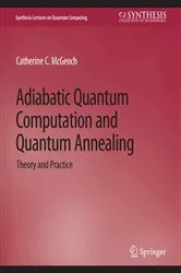 Book cover of Adiabatic Quantum Computation and Quantum Annealing by Catherine C. McGeoch