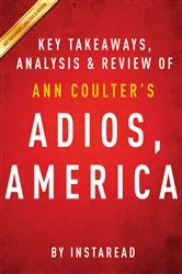 Book cover of Adios, America by Ann Coulter | Key Takeaways, Analysis & Review by IRB Media