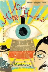 Book cover of Adios, Happy Homeland by Ana Menéndez