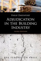 Book cover of Adjudication in the Building Industry (3rd ed.) by Philip Davenport