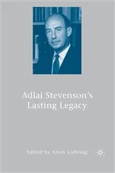 Book cover of Adlai Stevenson's Lasting Legacy by A. Liebling
