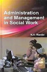 Book cover of Administration and Management in Social Work by N.  K. Mandal