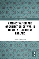 Book cover of Administration and Organization of War in Thirteenth-Century England by David S. Bachrach