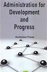 Book cover of Administration For Development And Progress by Nanheshwar Prasad