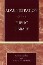Book cover of Administration of the Public Library by Alice Gertzog