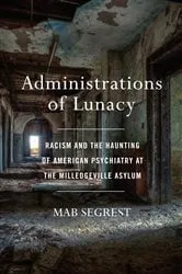 Book cover of Administrations of Lunacy by Mab Segrest