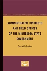 Book cover of Administrative Districts and Field Offices of the Minnesota State Government by Ivan Hinderaker
