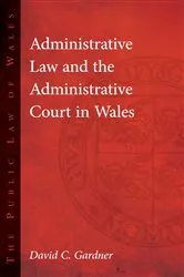 Book cover of Administrative Law and The Administrative Court in Wales by David Gardner