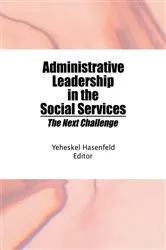 Book cover of Administrative Leadership in the Social Services by Yeheskel Hasenfeld