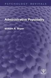 Book cover of Administrative Psychiatry by William A. Bryan