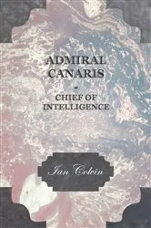 Book cover of Admiral Canaris - Chief of Intelligence by Ian Colvin