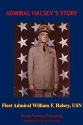 Book cover of Admiral Halsey’s Story [Illustrated Edition] by Fleet Admiral William F. Halsey