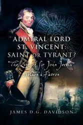 Book cover of Admiral Lord St. Vincent: Saint or Tyrant? by James D.G. Davidson