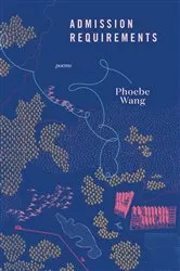 Book cover of Admission Requirements by Phoebe Wang