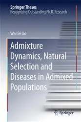 Book cover of Admixture Dynamics, Natural Selection and Diseases in Admixed Populations by Wenfei Jin