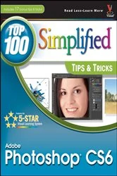 Book cover of Adobe Photoshop CS6 Top 100 Simplified Tips and Tricks by Lynette Kent