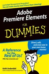 Book cover of Adobe Premiere Elements For Dummies by Keith Underdahl