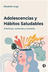 Book cover of Adolescencias y hábitos saludables by Elizabeth Jorge