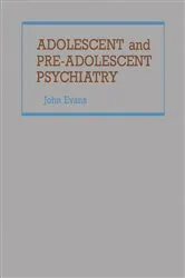 Book cover of Adolescent and Pre-Adolescent Psychiatry by John H. Evans