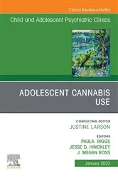 Book cover of Adolescent Cannabis Use, An Issue of ChildAnd Adolescent Psychiatric Clinics of North America by Paula Riggs MD
