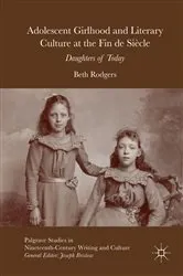 Book cover of Adolescent Girlhood and Literary Culture at the Fin de Siècle by Beth Rodgers