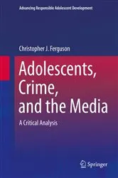 Book cover of Adolescents, Crime, and the Media by Christopher J Ferguson