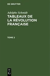 Book cover of Adolphe Schmidt: Tableaux de la Révolution française. Tome 2 by Adolphe Schmidt