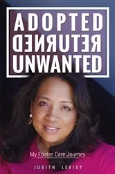 Book cover of Adopted, Returned, Unwanted by Judith Levisy