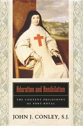 Book cover of Adoration and Annihilation by John J. Conley S.J.
